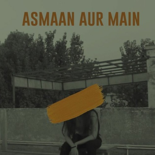 Asmaan Aur Main