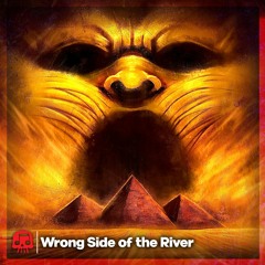 "Wrong Side of the River" (The Mummy Song)
