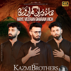 Haye Veeran Gharan Vich  --  Vichora  --  Kazmi Brothers  --  2025
