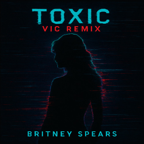 Britney Spears - Toxic (ViC Remix) [Free Download]