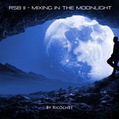 RSB II - Mixing in The Moonlight