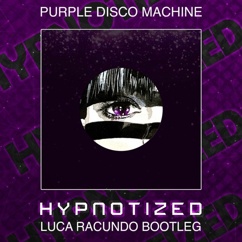 Purple Disco Machine, Sophie and the Giants - Hypnotized (Luca Racundo Bootleg)