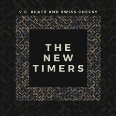 The New Timers (V.C. Beats & Swiss Cheesy)