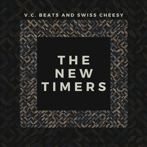 The New Timers (V.C. Beats & Swiss Cheesy)