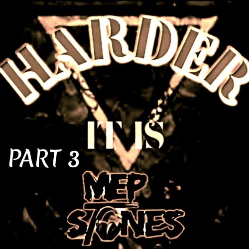 MEP STONES HARDER It Is Part 3/3 2024