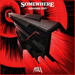 HOL! - Somewhere (GERVANS EDIT)