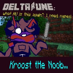 [Pipejam] Kroost tHe Noob... - [DELTARUNE: What AU is this again? I need names!]