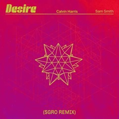 Calvin Harris & Sam Smith - Desire (SGRO Remix)