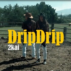 2kai - DripDrip