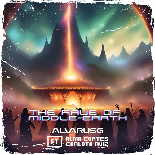 THE RAVE OF MIDDLE EARTH (Fall & Rise) | The life of Alvarus G [Ft Carlota Ruiz & Alma Cortes]