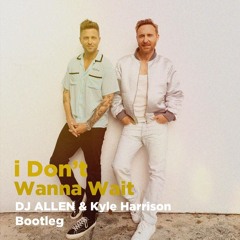 David Guetta & OneRepublic - I Don't Wanna Wait (DJ Λllen & Kyle Harrison Bootleg)
