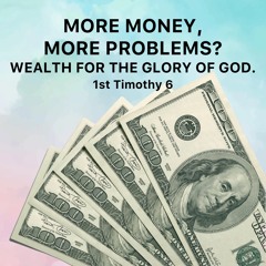 443 More Money More Problems (1st Timothy 6:10-19) [Zach Jones]
