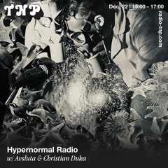 Hypernormal Radio w/ Avsluta & Christian Duka @ Radio TNP 22.12.2023