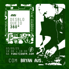 Bryan AVS | Desbloqueio 360° @FunctionFM 03.05.2025