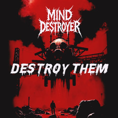 Mind Destroyer - Destroy Them
