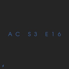 AC S3 E16