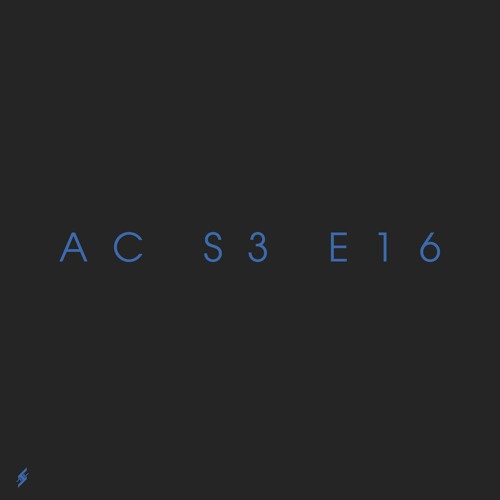 AC S3 E16