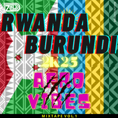 Rwanda x Burundi 2025 Afrovibes vol.1 mixtape, dj ZeD (D-One, Kevin Kade, Drama T, Bruce Melodie....)
