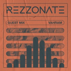 REZZONATE Guest Mix 040 - Vahram