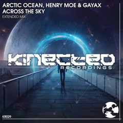 Arctic Ocean & Henry Moe & Gayax - Across The Sky [OUT NOW]