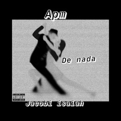 APM-De Nada ft. Jacobi Isaiah