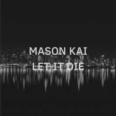 Let It Die (Mason Kai Remix)- Ellie Goulding