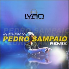 Aquecimento Do Pedro Sampaio - (Ivan Rodrigues Remix) FREE DOWNLOAD / BUY