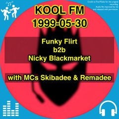 Funky Flirt b2b Nicky Blackmarket @ Kool FM, 30 May 1999