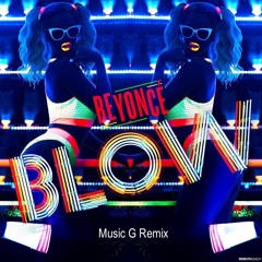 Blow by Beyonce (Music G Remix)