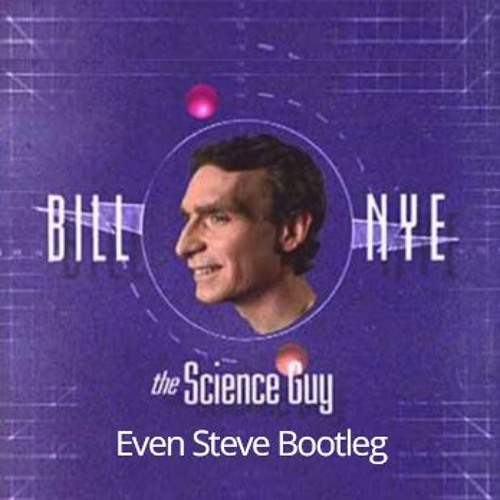 Bill Nye The Science Guy vs Dom Dolla (Even Steve 'San Frandisco' Bootleg)