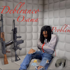 Deblronco Osama - Problems (official audio) prod by Ryini beats