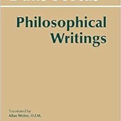 Get KINDLE 📥 Duns Scotus - Philosophical Writings: A Selection by John Duns Scotus,A