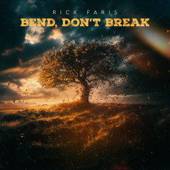 Bend, Don't Break