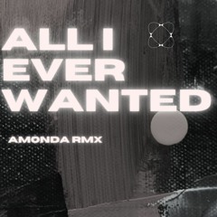 ALL I EVER WANTED - AMONDA RMX