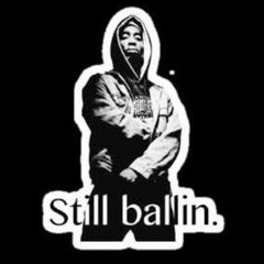 Still Ballin - by Tupac (HOW WE DO IT REMIX)