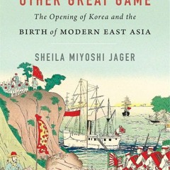 ⚡Audiobook🔥 The Other Great Game: The Opening of Korea and the Birth of Modern East Asia