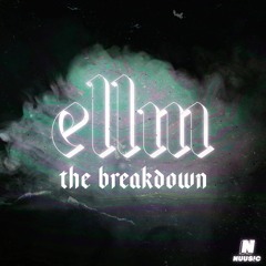 ELLM - The Breakdown (OUT NOW)