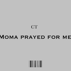 Moma prayed for me