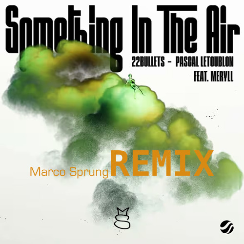 22Bullets & Pascal Letoublon feat. MERYLL - Something In The Air (Marco Sprung REMIX)