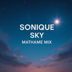 Sonique - Sky (Mathame Remix)