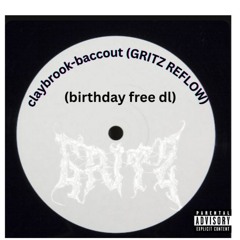 claybrook-baccout (GRITZ REFLOW) (BDAY FREEBIE)