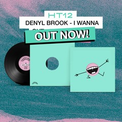 [HT12] Denyl Brook - I Wanna EP (preview)