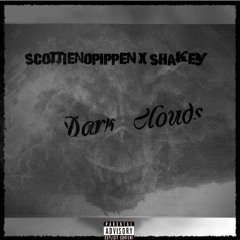 ScottieNoPippen x Shakey - Dark Clouds