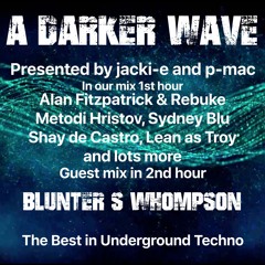 #303 A Darker Wave 05-12-2020 with guest mix 2nd hr Blunter S Whompson