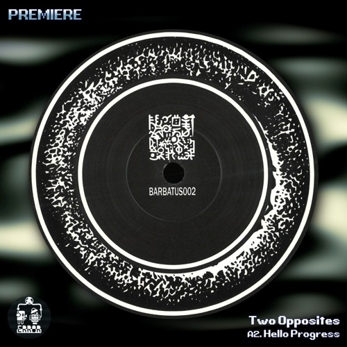 Two Opposites ─ Hello Progress [BARBATUS002]
