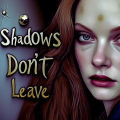 Shadows Don't Leave