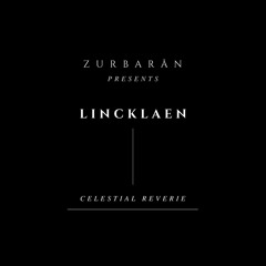 Zurbarån presents - Lincklaen - Celestial Reverie