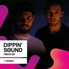 Dippin'Sound Podcast 009 // Included Dissolut Guest Mix