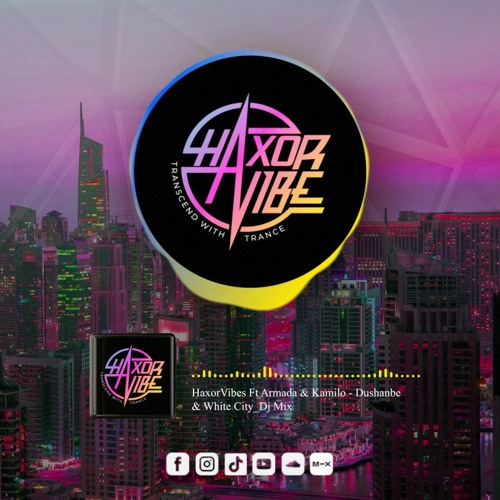 HaxorVibes Ft Armada & Kamilo - Dushanbe & White City Dj Mix