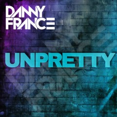 Danny France - Unpretty (2024 Remix)